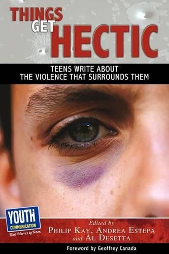 Cover image for Things Get Hectic: Teens Write about the Violence That Surrounds Them