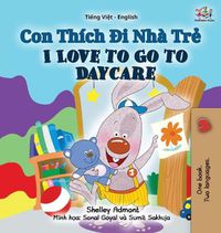 Cover image for I Love to Go to Daycare (Vietnamese English Bilingual Book for Kids)