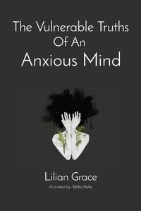 Cover image for The Vulnerable Truths Of An Anxious Mind