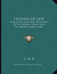 Cover image for Legends of Leys: Collected from Oral Traditions of the Burnett Family and Occasional Verses (1856)