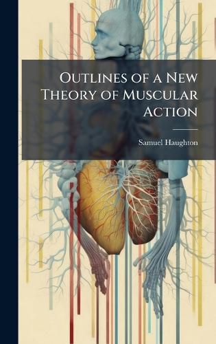 Cover image for Outlines of a New Theory of Muscular Action
