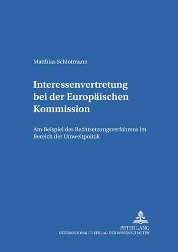 Cover image for Interessenvertretung Bei Der Europaeischen Kommission: Am Beispiel Des Rechtsetzungsverfahrens Im Bereich Der Umweltpolitik