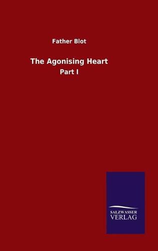 Cover image for The Agonising Heart: Part I