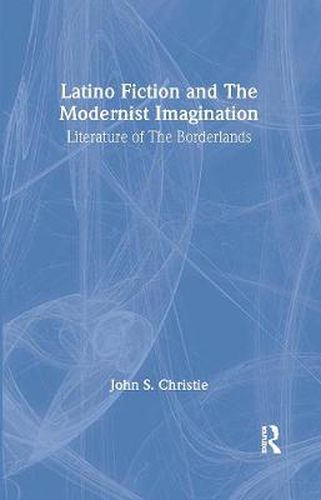 Cover image for Latino Fiction and the Modernist Imagination: Literature of the Borderlands