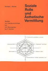 Cover image for Soziale Rolle Und Aesthetische Vermittlung: Studien Zur Literatursoziologie Von A.G. Baumgarten Bis F. Schiller