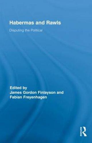 Cover image for Habermas and Rawls: Disputing the Political