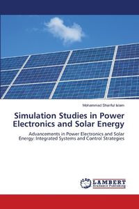 Cover image for Simulation Studies in Power Electronics and Solar Energy