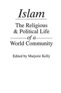 Cover image for Islam: The Religious and Political Life of a World Community