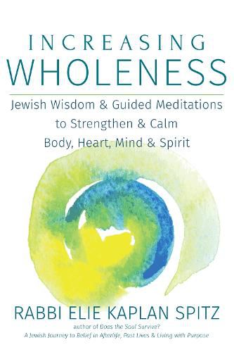 Cover image for Increasing Wholeness: Jewish Wisdom & Guided Meditations to Strengthen & Calm Body, Heart, Mind & Spirit