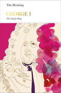 Cover image for George I (Penguin Monarchs): The Lucky King