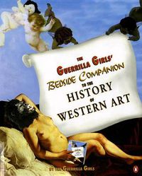 Cover image for The Guerrilla Girls' Bedside Companion to the History of Western Art