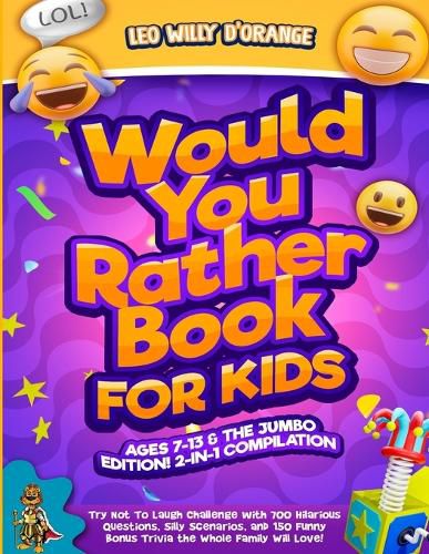 Cover image for Would You Rather Book for Kids Ages 7-13 & the Jumbo Edition!