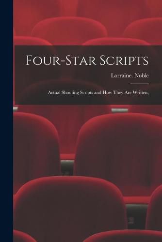 Cover image for Four-star Scripts; Actual Shooting Scripts and How They Are Written,