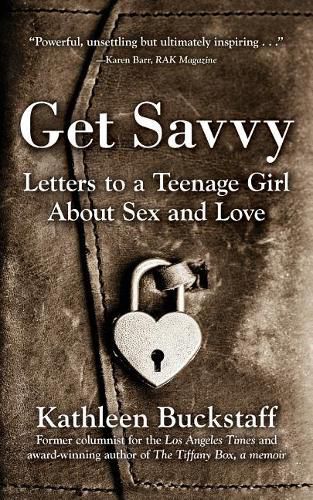 Cover image for Get Savvy: Letters to a Teenage Girl about Sex and Love