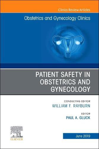 Cover image for Patient Safety in Obstetrics and Gynecology, An Issue of Obstetrics and Gynecology Clinics