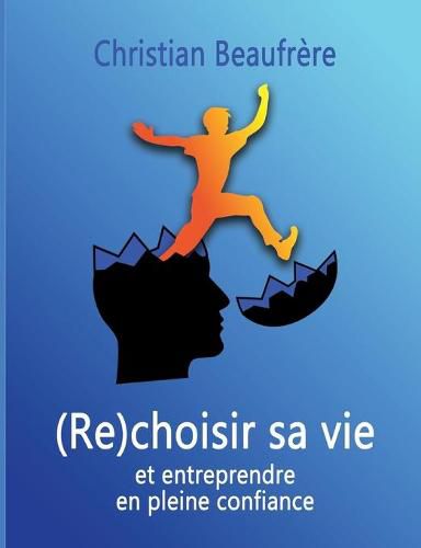 Cover image for (Re)choisir sa vie: et entreprendre en pleine confiance