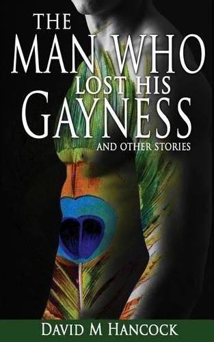 The Man Who Lost His Gayness: and other stories