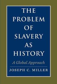 Cover image for The Problem of Slavery as History: A Global Approach