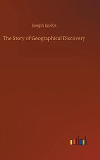 Cover image for The Story of Geographical Discovery