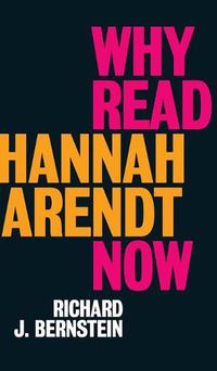 Cover image for Why Read Hannah Arendt Now