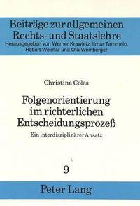 Cover image for Folgenorientierung Im Richterlichen Entscheidungsprozess: Ein Interdisziplinaerer Ansatz