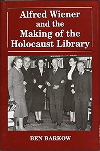 Cover image for Alfred Wiener and the Making of the Holocaust Library