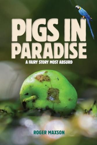 Cover image for Pigs In Paradise: A Fairy Story Most Absurd