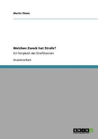 Cover image for Welchen Zweck hat Strafe?: Ein Vergleich der Straftheorien