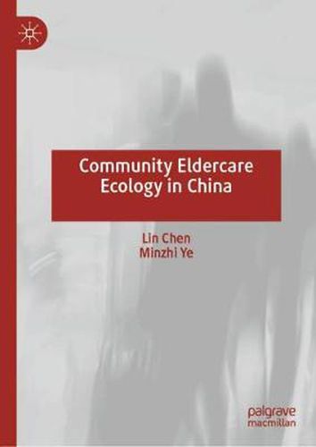 Cover image for Community Eldercare Ecology in China