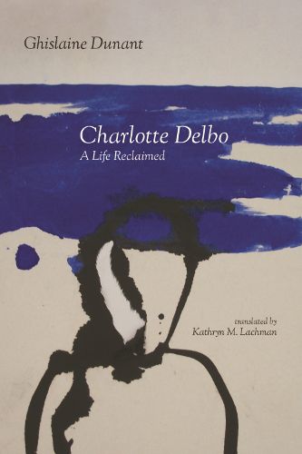 Cover image for Charlotte Delbo: A Life Reclaimed