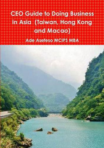 Cover image for CEO Guide to Doing Business in Asia (Taiwan, Hong Kong and Macao)