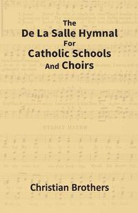 Cover image for The De La Salle Hymnal For Catholic Schools And Choirs