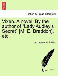 Cover image for Vixen. a Novel. by the Author of Lady Audley's Secret [M. E. Braddon], Etc. Vol. II.