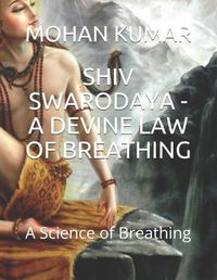 Cover image for Shiv Swarodaya - A Devine Law of Breathing: A Science of Breathing