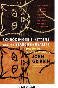 Cover image for Schrodinger's Kittens and the Search for Reality: Solving the Quantum Mysteries Tag: Author of in Search of Schrod. Cat