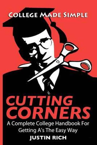 Cover image for Cutting Corners: A Complete College Handbook For Getting A's The Easy Way