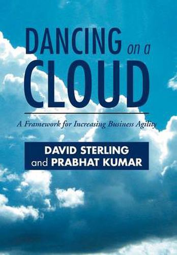 Cover image for Dancing on a Cloud: A Framework for Increasing Business Agility