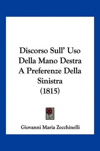 Cover image for Discorso Sull' USO Della Mano Destra a Preferenze Della Sinistra (1815)