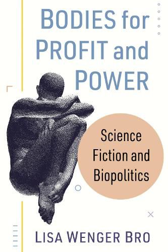 Cover image for Bodies for Profit and Power