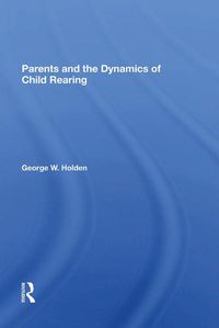 Cover image for Parents And The Dynamics Of Child Rearing