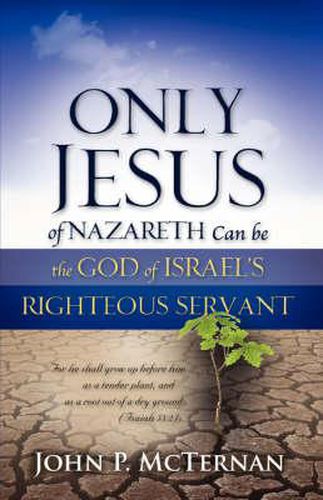 Cover image for Only Jesus of Nazareth Can Be the God of Israel's Righteous Servant