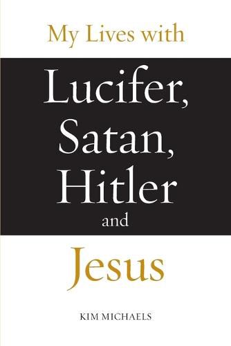 Cover image for My Lives with Lucifer, Satan, Hitler and Jesus