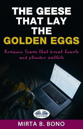 Cover image for The Geese That Lay The Golden Eggs: Romance Scams