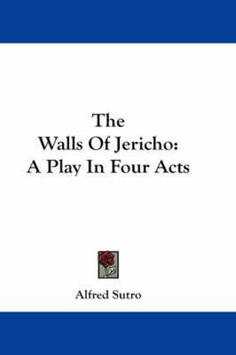 Cover image for The Walls of Jericho: A Play in Four Acts