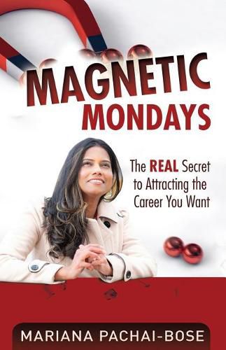 Cover image for Magnetic Mondays: The Real Secret to Attracting the Career You Want