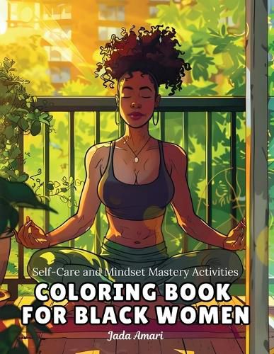 Cover image for Self-Care and Mindset Mastery Activities Coloring Book for Black Women