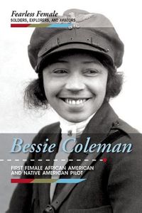 Cover image for Bessie Coleman: First Female African American and Native American Pilot