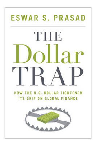 Cover image for The Dollar Trap: How the U.S. Dollar Tightened Its Grip on Global Finance