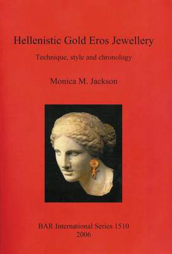 Cover image for Hellenistic Gold Eros Jewellery: Technique, style and chronology