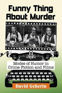 Cover image for Funny Thing About Murder: Modes of Humor in Crime Fiction and Films